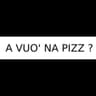 Logo A Vuo' Na Pizz ?