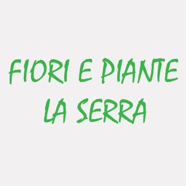 Fiori e Piante La Serra
